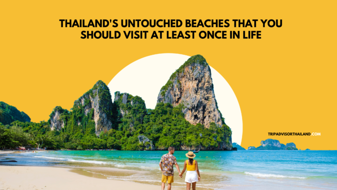 Thailand’s Untouched Beaches That You Should Visit At Least Once In Life